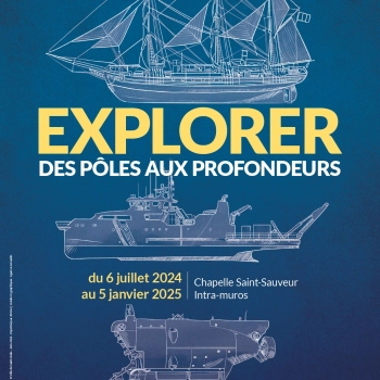 EXPOSITION : Explorer. Des Pôles aux profondeurs 